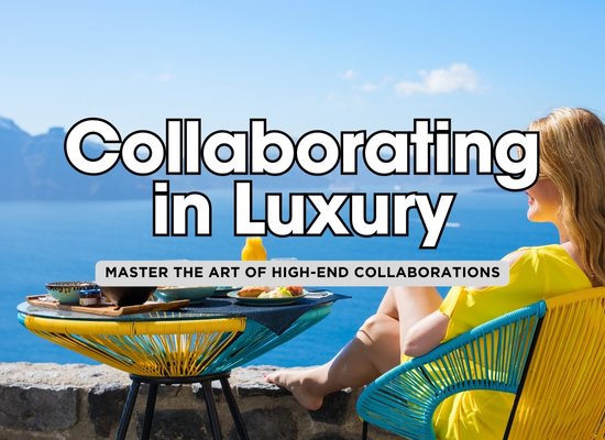 Collaborating with Luxury Brands: Dos and Don’ts